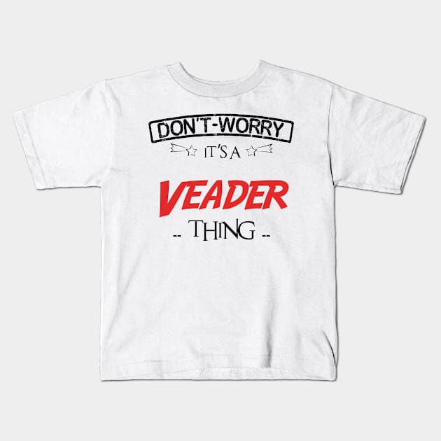 Don't Worry, It's A Veader Thing, Name , Birthday, given name Kids T-Shirt by tribunaltrial